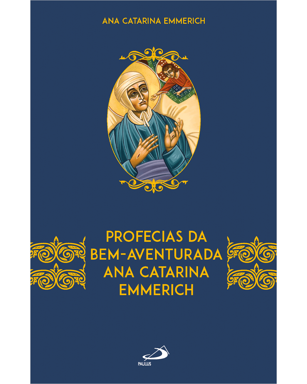 Profecias da Bem-Aventurada Ana Catarina Emmerich