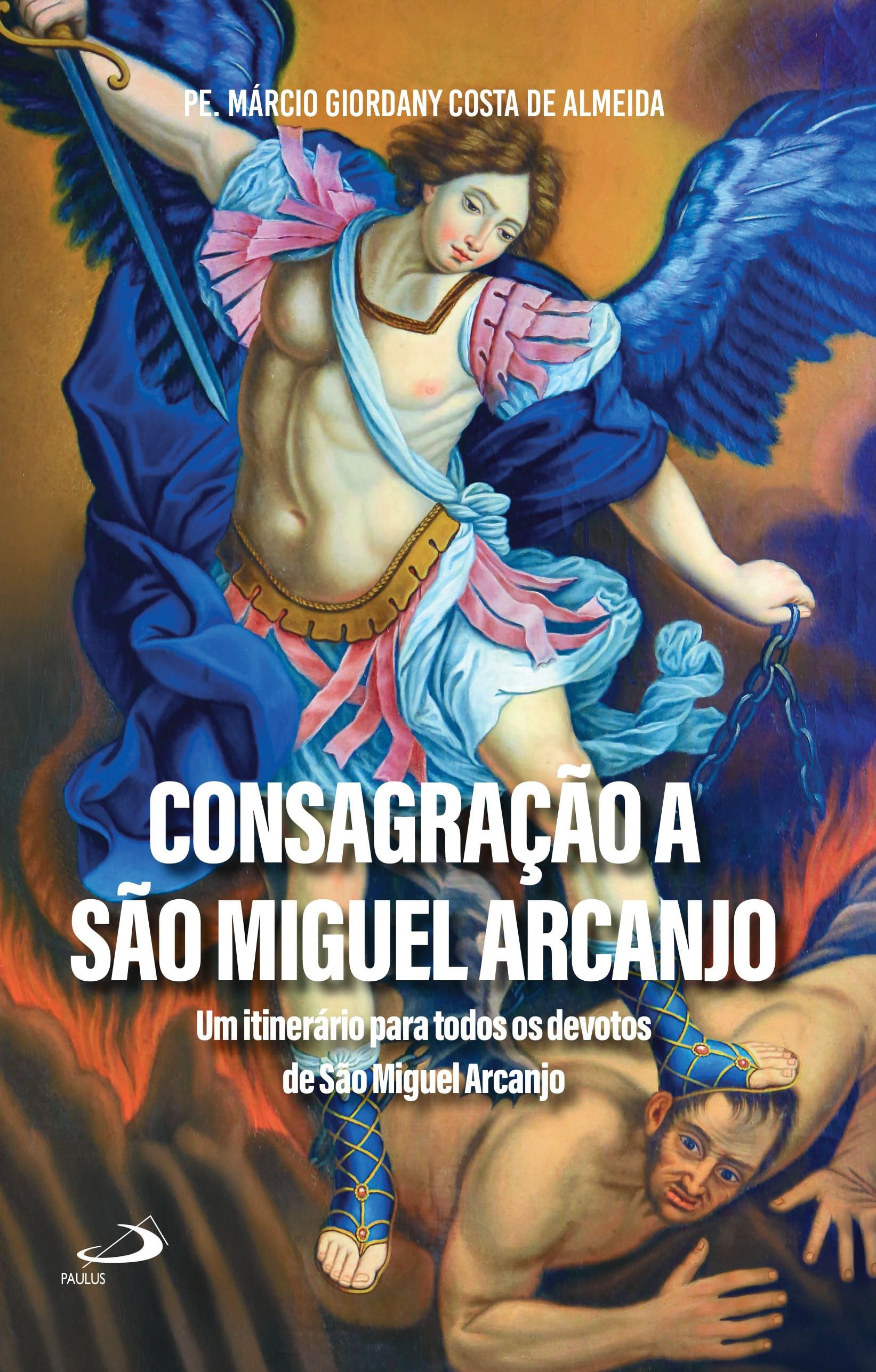 Consagração a São Miguel Arcanjo - Um itinerário para todos os devotos de São Miguel Arcanjo